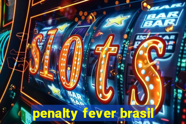 penalty fever brasil